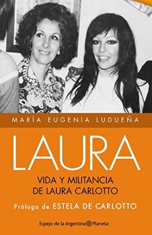 Laura. Vida y militancia de Laura Carlotto.